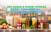 Dry Goods & Pantry Staples Every Commercial Kitchen Should Stock